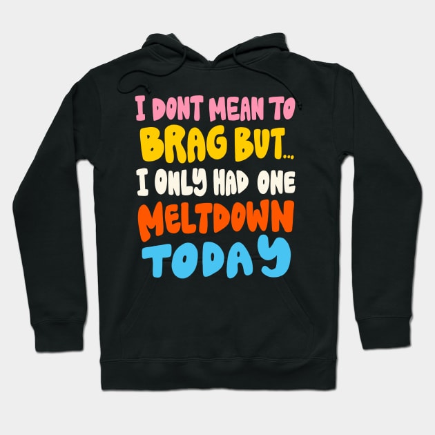 Don't mean to brag by Oh So Graceful Hoodie by Oh So Graceful